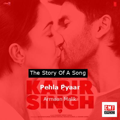 Pehla Pyaar – Armaan Malik