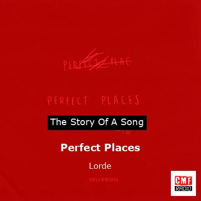 Perfect Places – Lorde