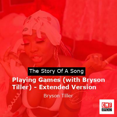 final cover Playing Games with Bryson Tiller Extended Version Bryson Tiller