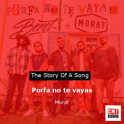 Porfa no te vayas – Morat