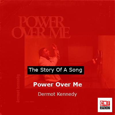Power Over Me – Dermot Kennedy