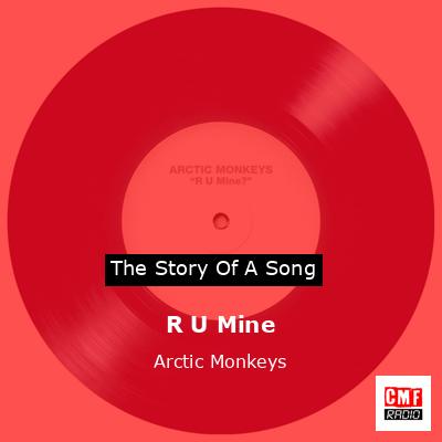 R U Mine – Arctic Monkeys