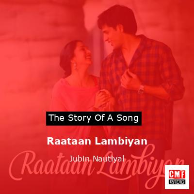 Raataan Lambiyan – Jubin Nautiyal