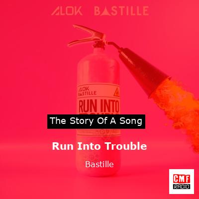 final cover Run Into Trouble Bastille