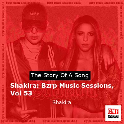 Shakira: Bzrp Music Sessions, Vol 53 – Shakira