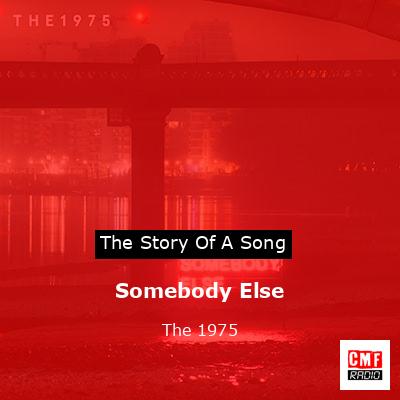 Somebody Else – The 1975