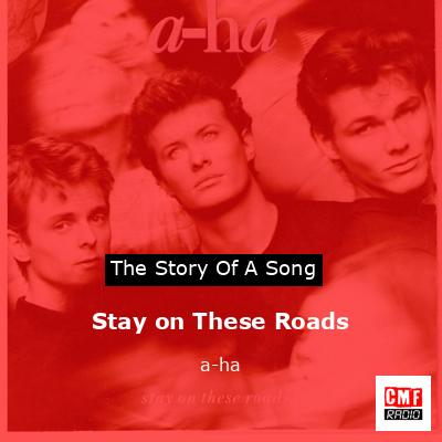 Stay on These Roads – a-ha