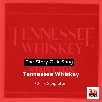 Tennessee Whiskey – Chris Stapleton