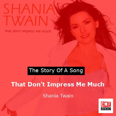 That Don’t Impress Me Much – Shania Twain