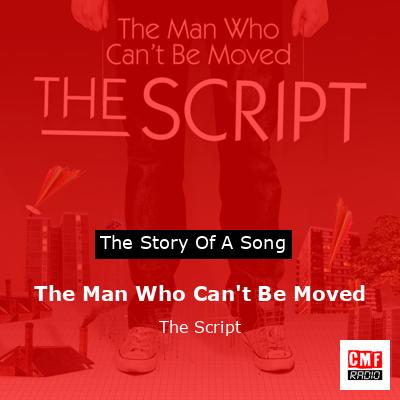 The Man Who Can’t Be Moved – The Script