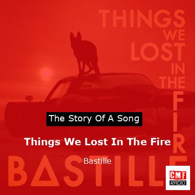 final cover Things We Lost In The Fire Bastille