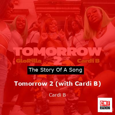 Tomorrow 2 (with Cardi B) – Cardi B