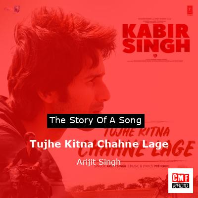 Tujhe Kitna Chahne Lage – Arijit Singh