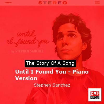 Until I Found You – Piano Version – Stephen Sanchez