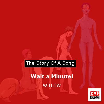 Wait a Minute! – WILLOW