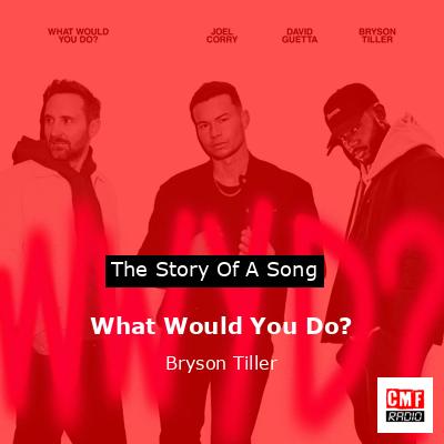 What Would You Do? – Bryson Tiller