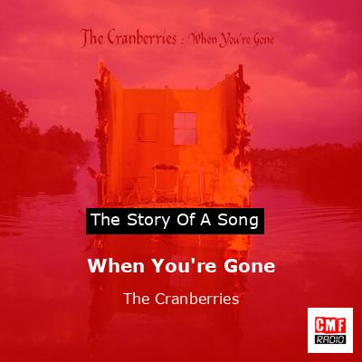 Significado de When You're Gone por The Cranberries