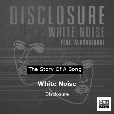 Disclosure - White Noise ft. AlunaGeorge 