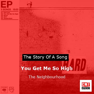You Get Me So High – The Neighbourhood