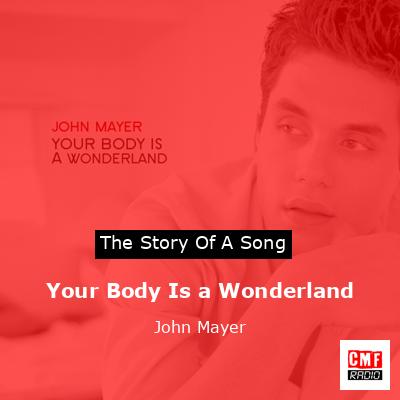 Your Body Is a Wonderland – John Mayer