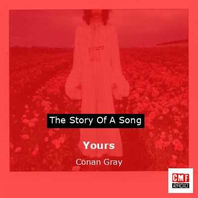 Yours – Conan Gray