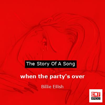 when the party’s over – Billie Eilish