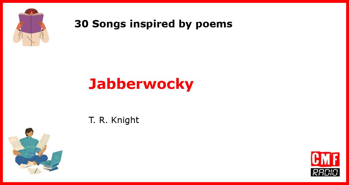 30 Songs inspired by poems: Jabberwocky - T. R. Knight