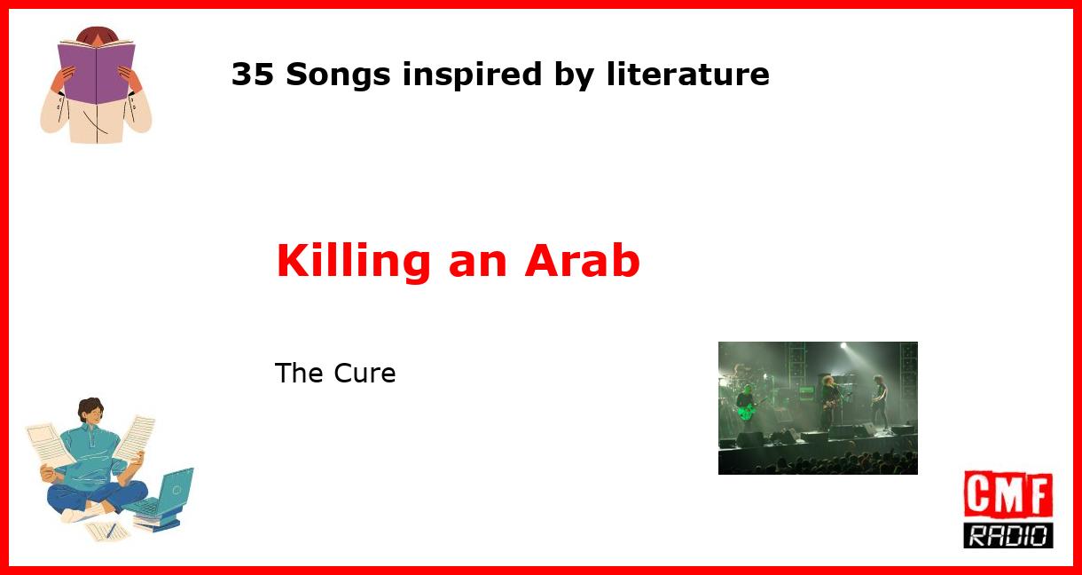 35 Songs inspired by literature: Killing an Arab - The Cure