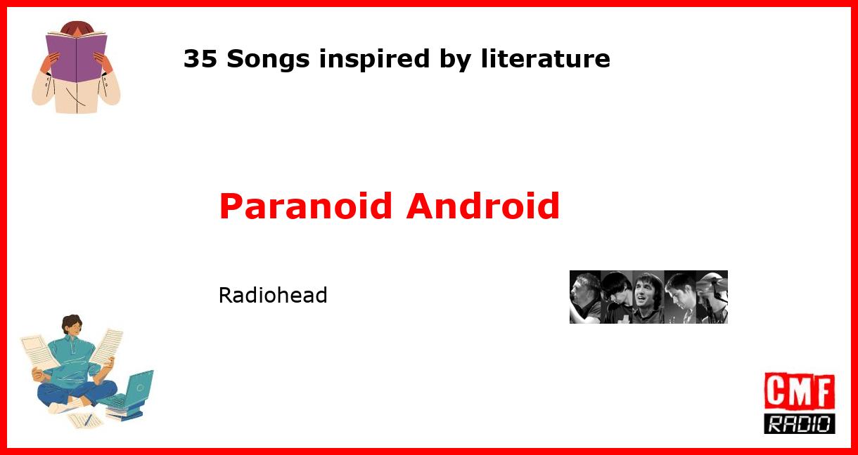35 Songs inspired by literature: Paranoid Android - Radiohead