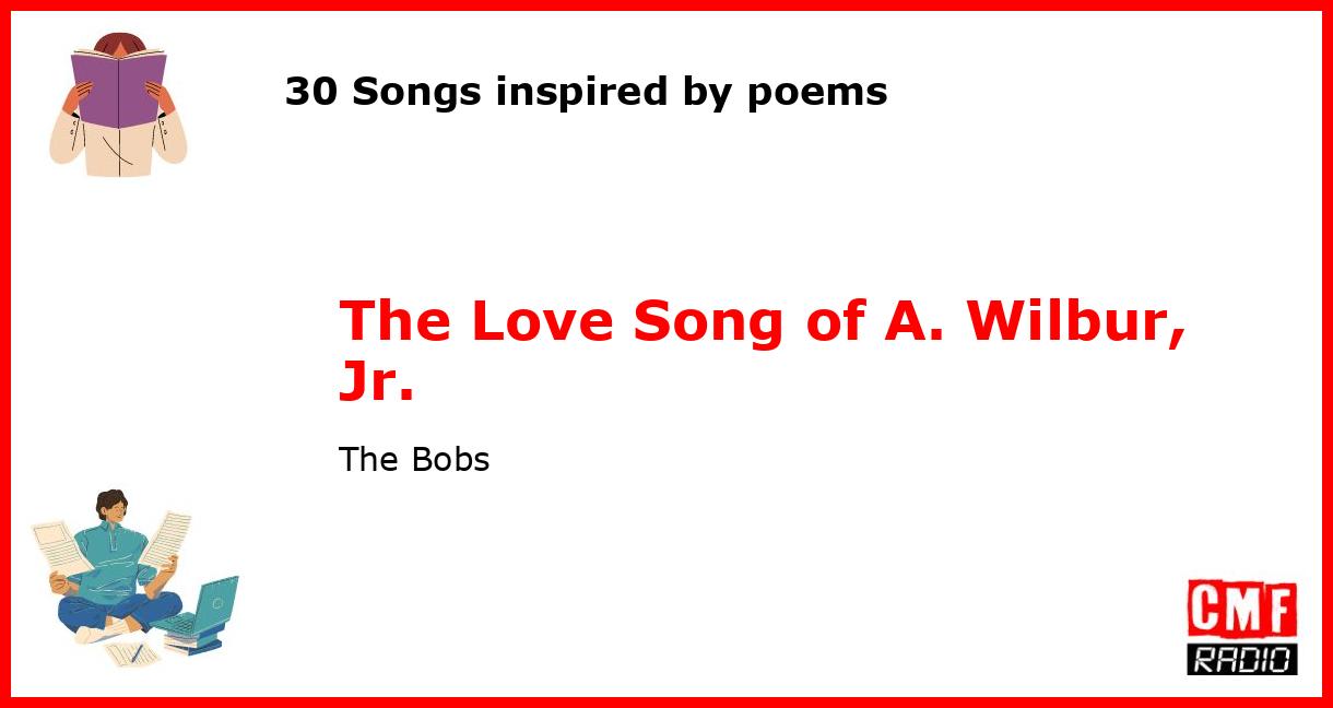 30 Songs inspired by poems: The Love Song of A. Wilbur, Jr. - The Bobs