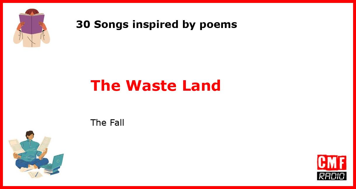 30 Songs inspired by poems: The Waste Land - The Fall