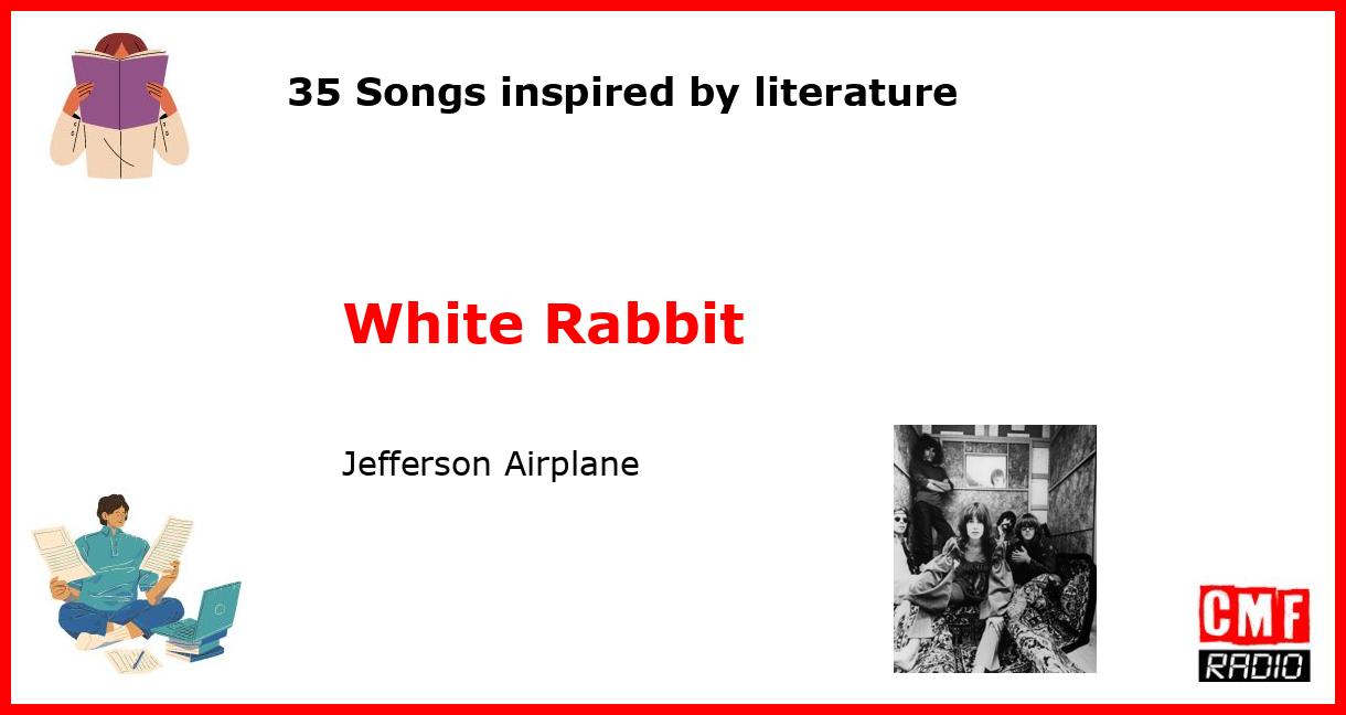 35 Songs inspired by literature: White Rabbit - Jefferson Airplane