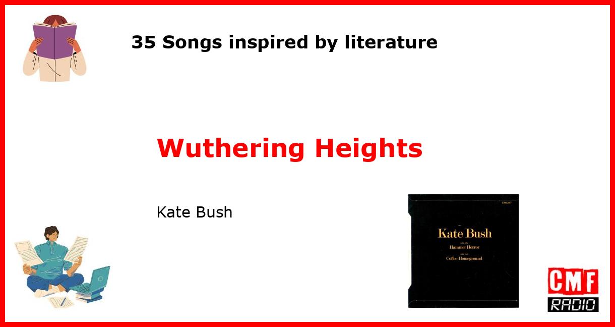 35 Songs inspired by literature: Wuthering Heights - Kate Bush