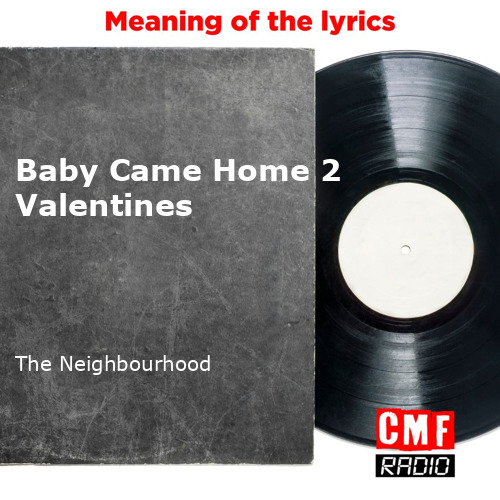 the neighbourhood - baby came home 2 / valentines