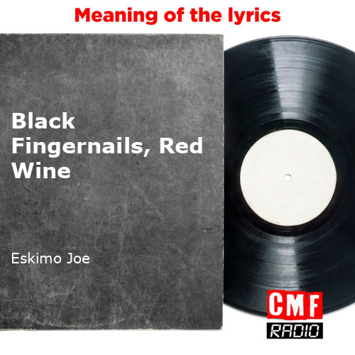 The story meaning of song 'Black Fingernails, Red Wine - Joe '