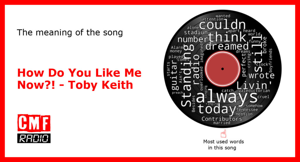 The story and meaning of the song 'How Do You Like Me Now?! Toby Keith