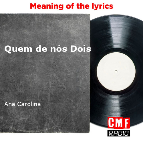 Ana Carolina – Quem de Nós Dois Lyrics