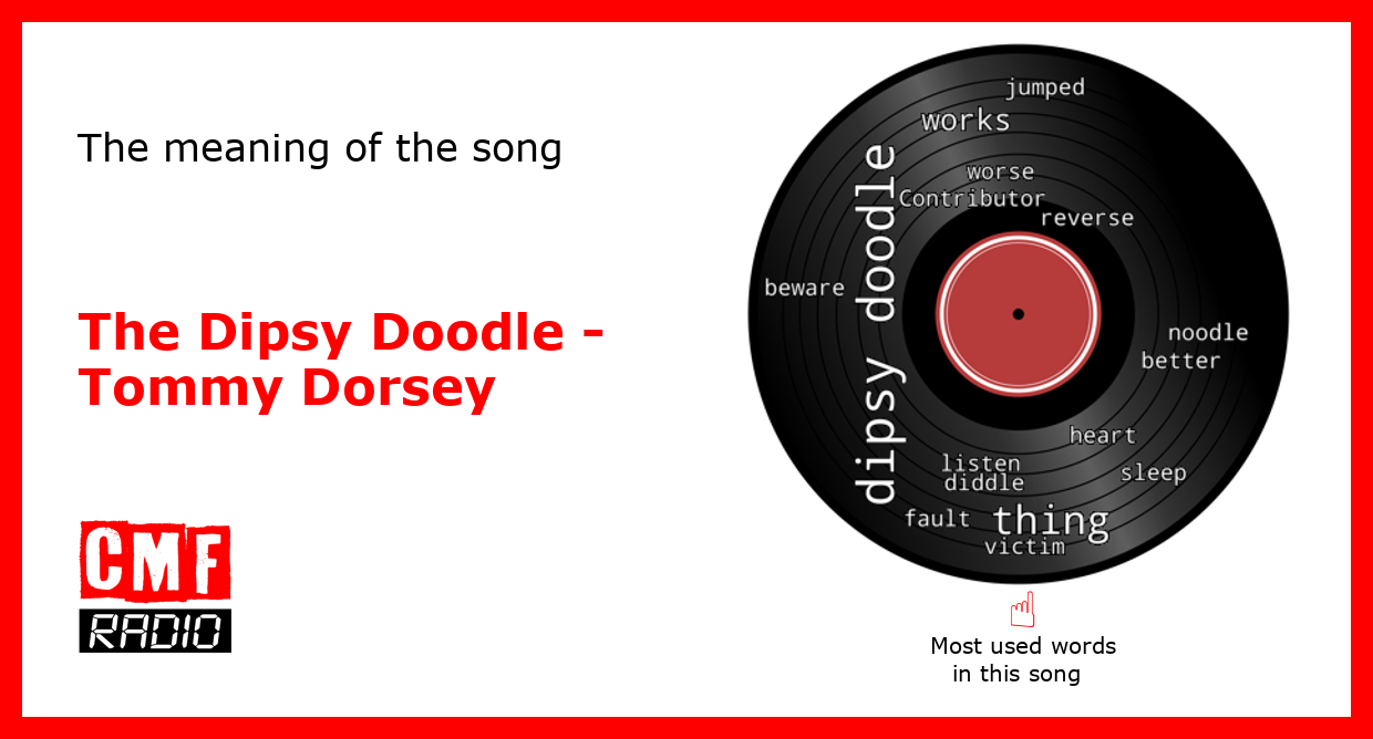 The story and meaning of the song 'The Dipsy Doodle - Tommy Dorsey