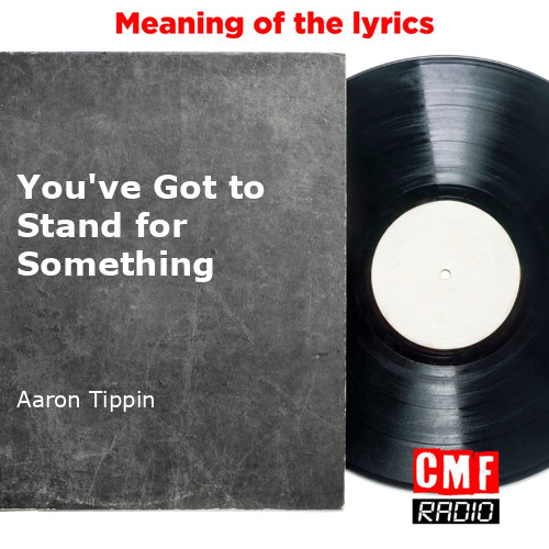 Youve Got To Stand For Something Aaron Tippin