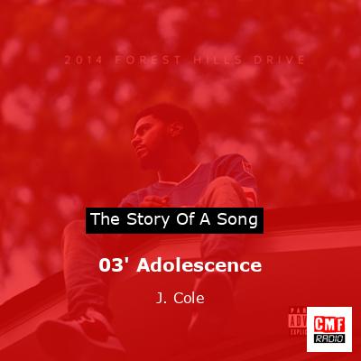 03′ Adolescence – J. Cole