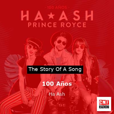 100 Años – Ha*Ash