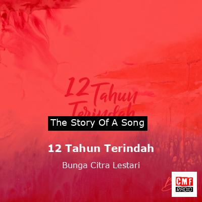 12 Tahun Terindah – Bunga Citra Lestari