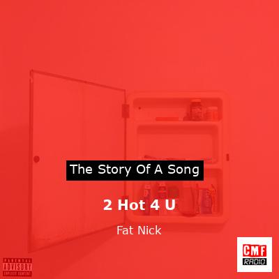 2 Hot 4 U – Fat Nick