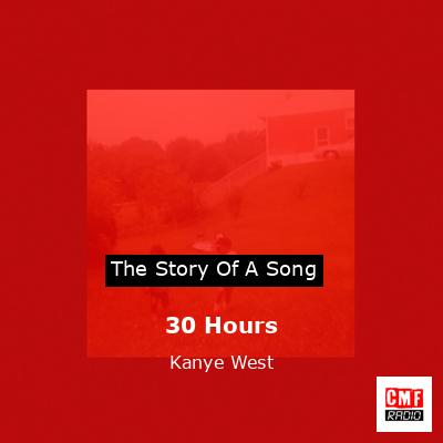 30 Hours – Kanye West