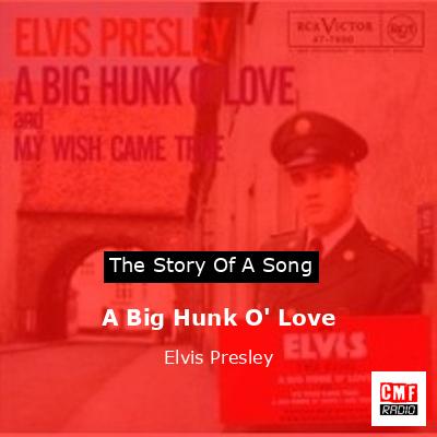 A Big Hunk O’ Love – Elvis Presley