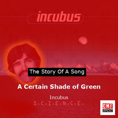 A Certain Shade of Green – Incubus