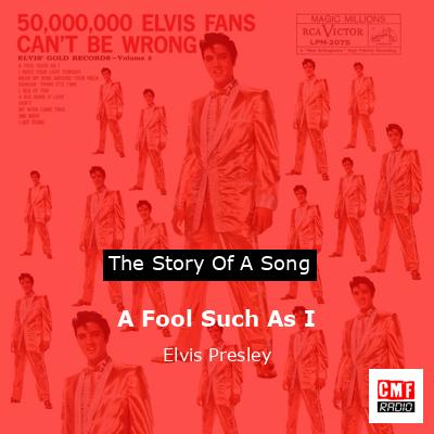 A Fool Such As I – Elvis Presley