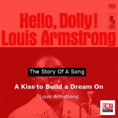 A Kiss to Build a Dream On – Louis Armstrong
