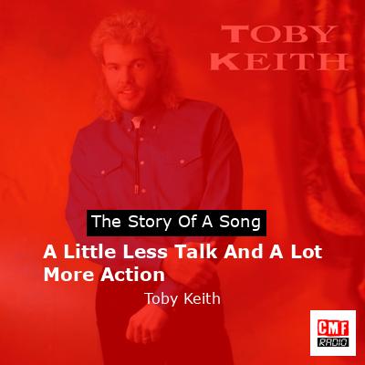 A Little Less Talk And A Lot More Action – Toby Keith
