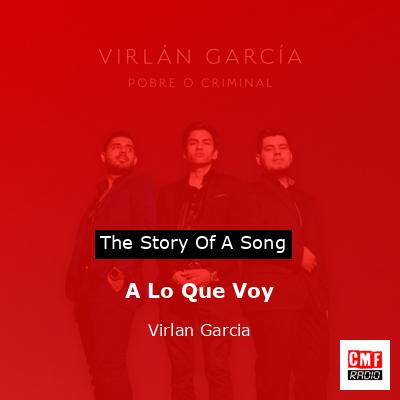A Lo Que Voy – Virlan Garcia